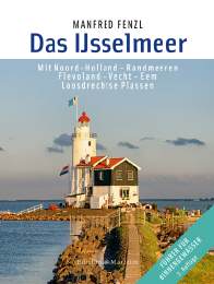 Manfred Fenzle, "Das IJsselmeer - Mit Noord-Holland  Randmeeren  Flevoland  Vecht  Eem  Loosdrechtse Plassen. 7. Auflage 2017